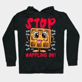 Stop Waffling On! Funny Waffle Tee Love Waffles Pun Hoodie